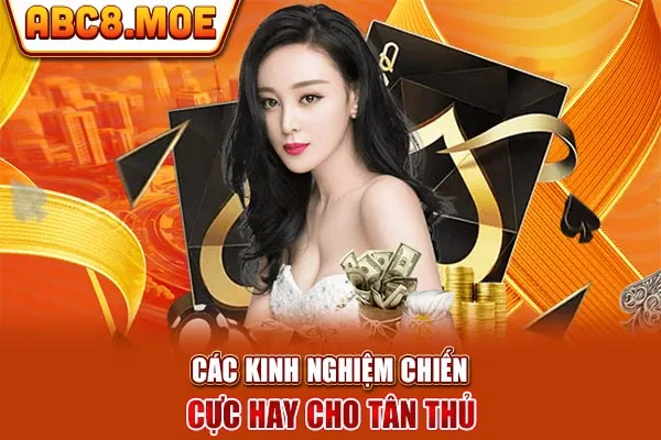 Các kinh nghiệm chiến cực hay cho tân thủ