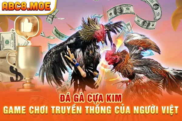 Đá Gà Cựa Kim - Game Chơi Truyền Thống Của Người Việt