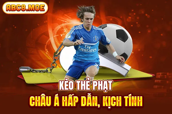 Kèo thẻ phạt Châu Á hấp dẫn, kịch tính