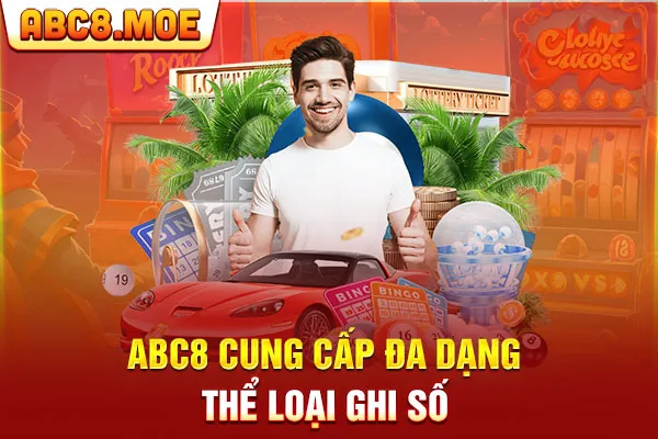 ABC8 cung cấp đa dạng thể loại ghi số