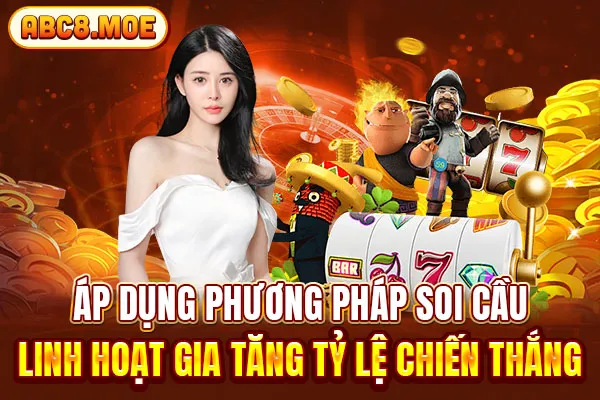 Áp dụng phương pháp soi cầu linh hoạt gia tăng tỷ lệ chiến thắng