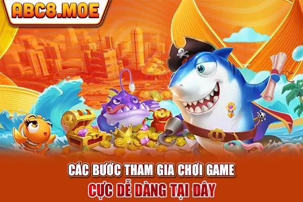 Các bước tham gia chơi game cực dễ dàng tại đây