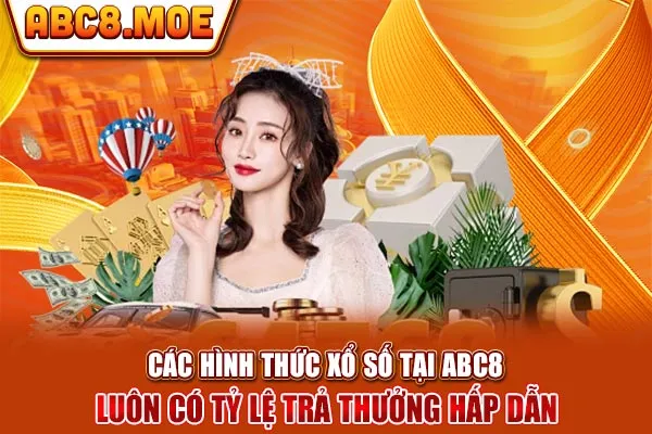 Các hình thức xổ số tại ABC8 luôn có tỷ lệ trả thưởng hấp dẫn