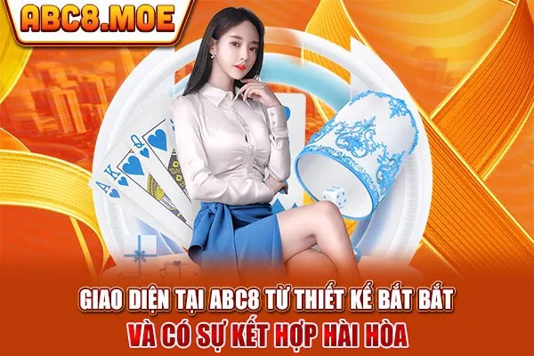 Giao diện tại ABC8 từ thiết kế bắt bắt và có sự kết hợp hài hòa