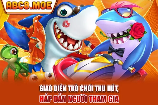 Giao diện trò chơi thu hút, hấp dẫn người tham gia