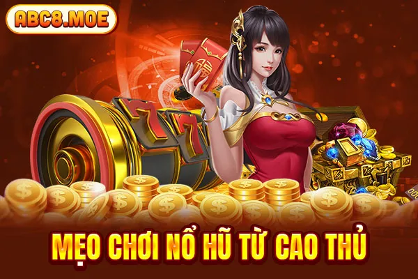 Mẹo chơi nổ hũ từ cao thủ