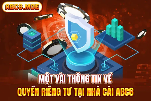 Một vài thông tin về quyền riêng tư tại nhà cái ABC8