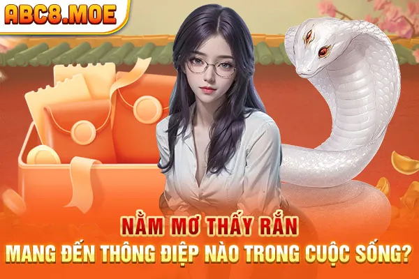 Nằm Mơ Thấy Rắn Mang Đến Thông Điệp Nào Trong Cuộc Sống?