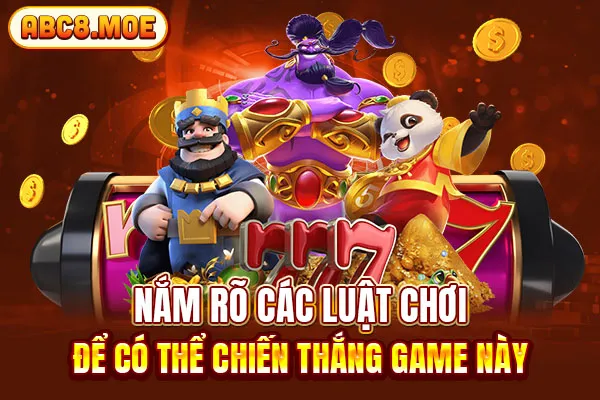 Nắm rõ các luật chơi để có thể chiến thắng game này