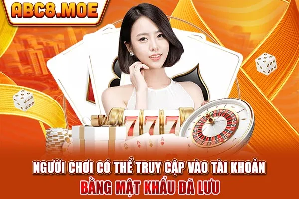 Người chơi có thể truy cập vào tài khoản bằng mật khẩu đã lưu