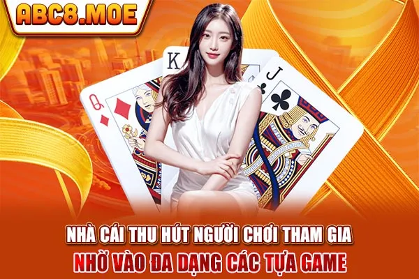 Nhà cái thu hút người chơi tham gia nhờ vào đa dạng các tựa game