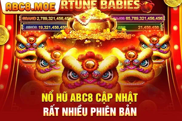 Nổ hũ ABC8 cập nhật rất nhiều phiên bản