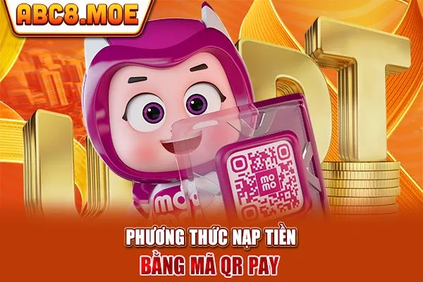 Phương thức nạp tiền bằng mã QR pay 