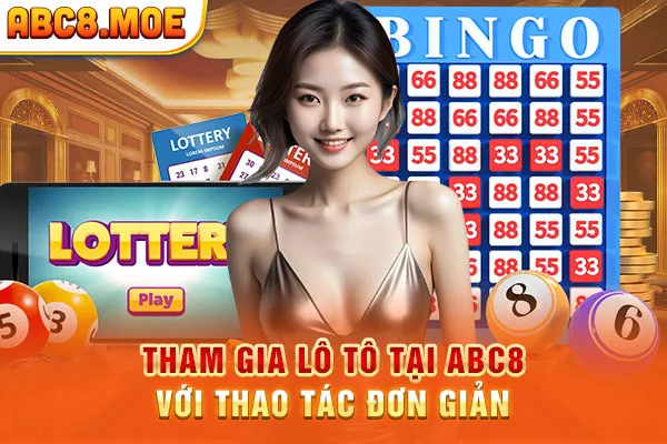 Tham gia lô tô tại ABC8 với thao tác đơn giản