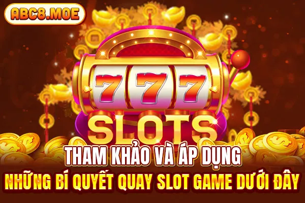 Nắm vững các bí quyết quay slot game để giành chiến thắng game